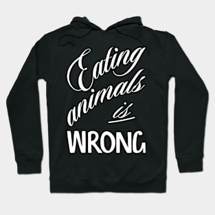 Eating animals is wrong - For vegan and vegetarian friendly Hoodie